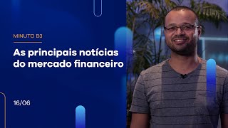 Resumo da Semana: Ibovespa fecha dia com baixa de 0,39% e a semana com alta | Minuto B3 – 16/06/2023