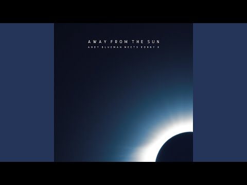 Andy Blueman Meets Ronny K - Away from the Sun (Extended Mix)
