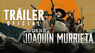 La Cabeza de Joaquín Murrieta  | Tráiler Oficial