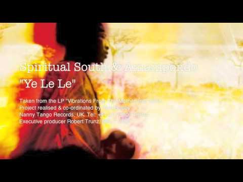 Spiritual South & Amampondo - Ye Le Le