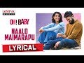 Naalo Maimarapu Lyrical || Oh Baby Songs || Samantha Akkineni, Naga Shaurya  || Mickey J Meyer