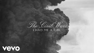 The Civil Wars - I Had Me a Girl (Audio)