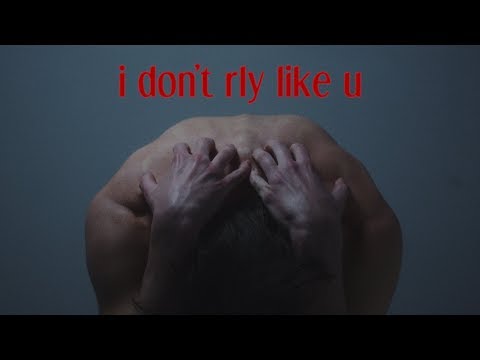 Video thumbnail for ​i don’t rly like u