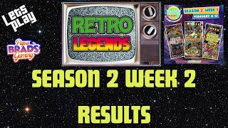 Season 2 Week 2 RESULTS Retro Legends Arcade