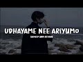 Udhayame Nee Ariyumo Slowed And Reverb Lyrics