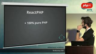 Arkadiusz Kondas: Reaktywny PHP @ PHPCon Poland 2019