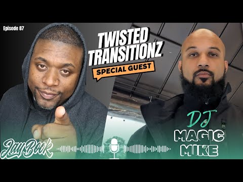 Twisted Transitionz: Ep. 87 DJ Magic Mike & Live  Q & A