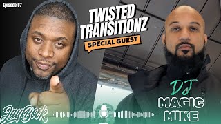 Twisted Transitionz: Ep. 87 DJ Magic Mike & Live  Q & A