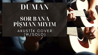 Duman - Sor Bana Pişman mıyım (Akustik Cover - w/Solo)