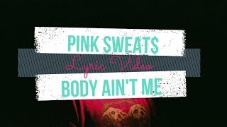 Pink Sweat$ - Body Ain't Me ( Lyric Video )