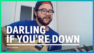 157/365: Stu Larsen - Darling if you're down (Cover)