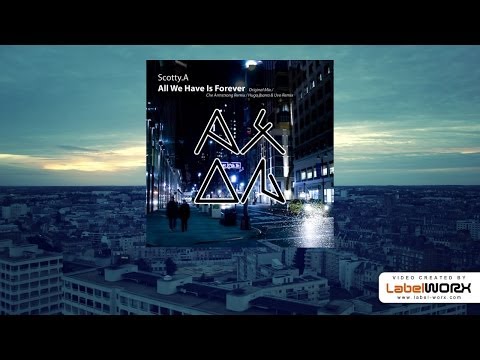 Scotty.A - All We Have Is Forever (Original Mix)