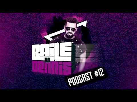 BAILE DO DENNIS - PODCAST #012