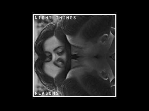 Night Things - Reasons