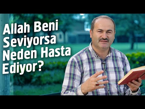 Allah Beni Seviyorsa Neden Hasta Ediyor? | Said Şaşmaz