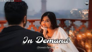 In Demand Slowed-Reverb Song|Manni Sandhu|Navaan Sandhu|Hill Records Lofi|#lofimusic #punjabisong