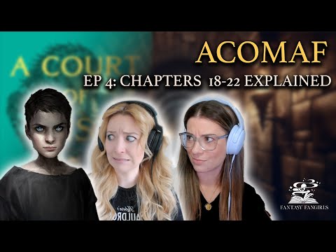 ACOMAF Ep 4: Prison & the Weaver Explained (Chapters 18-22) | Fantasy Fangirls Podcast
