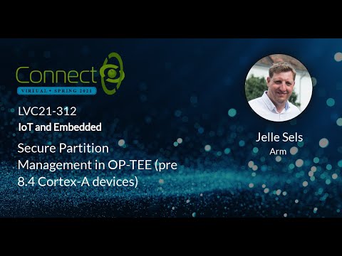 LVC21-312 Secure Partition Management in OP-TEE pre 8 4 Cortex-A devices