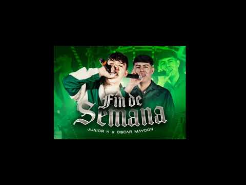 Fin de Semana - Junior H X Oscar Maydon