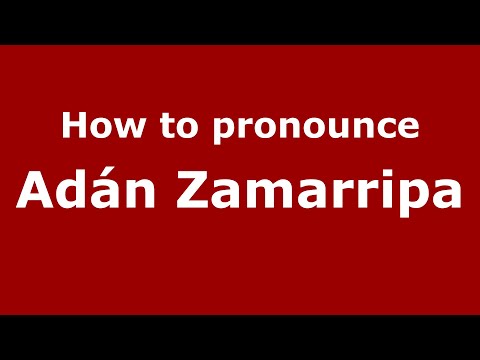 How to pronounce Adán Zamarripa (Mexico/Mexican Spanish) - PronounceNames.com