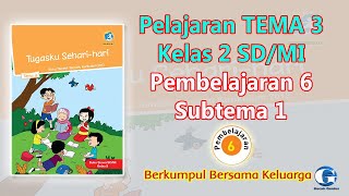 Download lagu Pelajaran TEMA 3 Pembelajaran 6 Subtema 1 Untuk Kelas 2 SD/MI mp3
