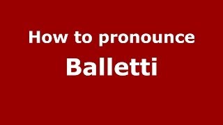 How to pronounce Balletti