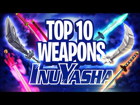 Top 10 Weapons In Inuyasha and Yashahime!