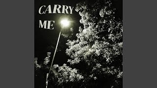 CARRY ME