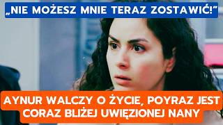 DZIEDZICTWO, ODCINEK 1066-1067: AYNUR WALCZY O ŻYCIE, POYRAZ JEST CORAZ BLIŻEJ U