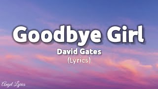 Goodbye Girl Lyrics by David Gates | Angel Lyrics