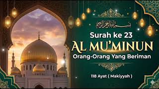Download lagu 023. SURAH AL MU'MINUN ( Orang-Orang Yang Beriman )  mp3