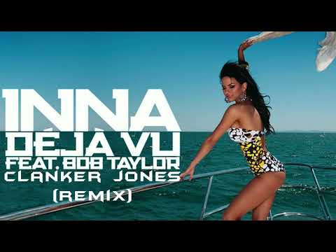Clanker Jones X INNA - Deja Vu (Remix)