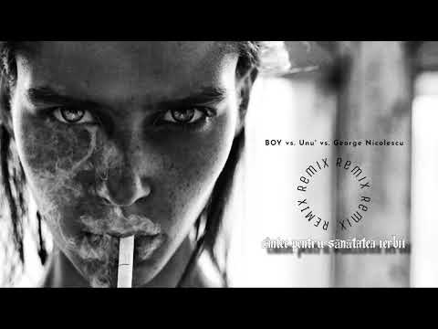 BOY vs. Unu' vs. George Nicolescu - Cântec pentru sănătatea ierbii | Remix
