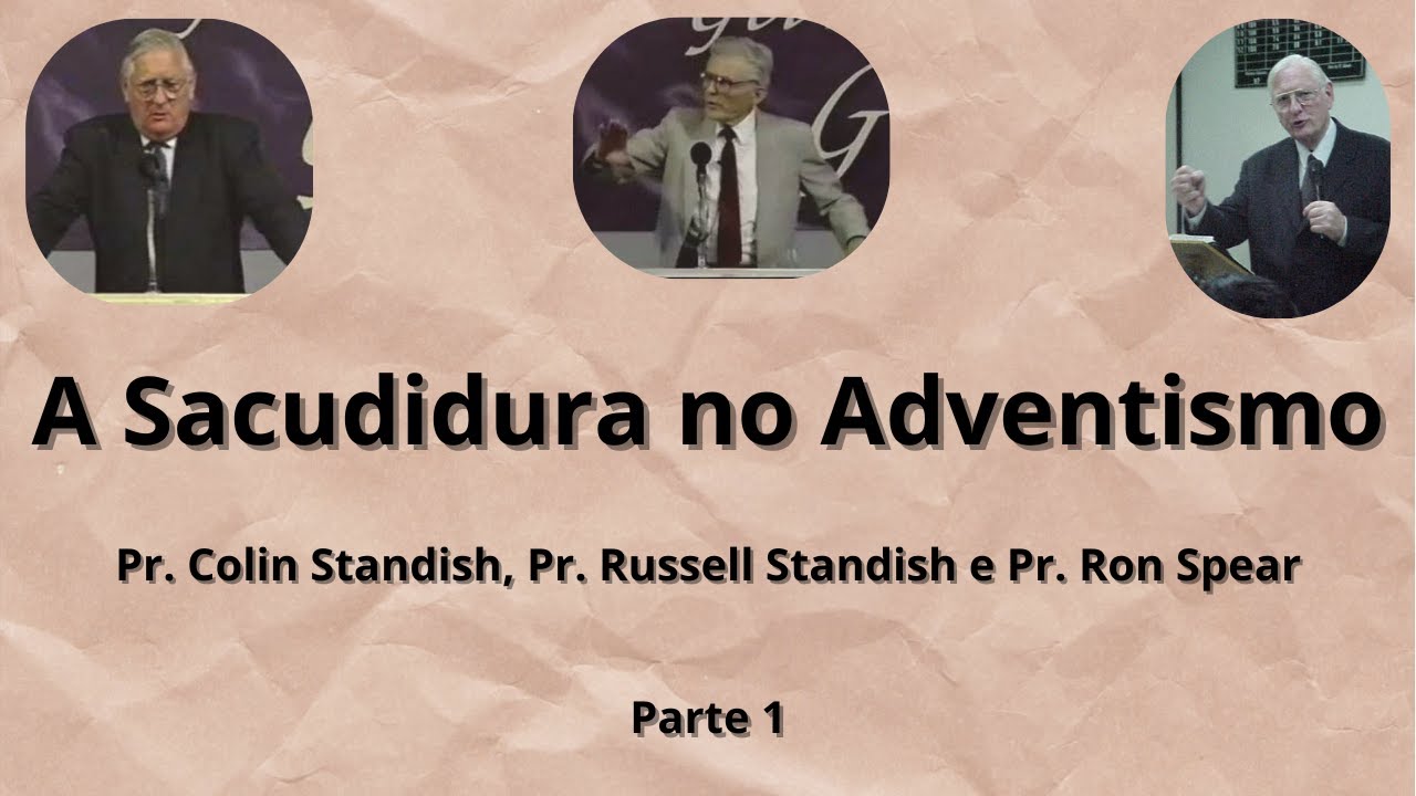 A Sacudidura no Adventismo - Parte 1 - Pr. Colin Standish, Pr. Russell Standish e Pr. Ron Spear