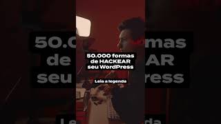 50.000 formas de HACKEAR seu WordPress