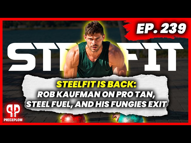 SteelFit Is Back: Rob Kaufman on Pro Tan, Steel Fuel, and His Fungies Exit | Episode #239