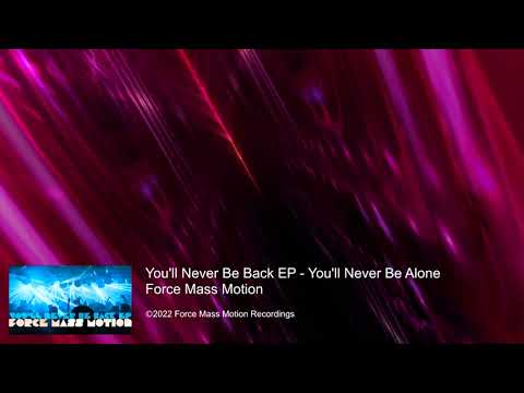 Force Mass Motion - You'll Never Be Alone
