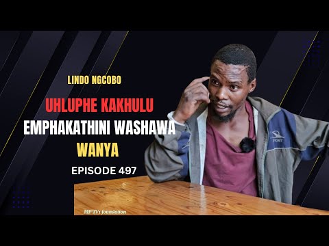 EPISODE 497 UHLUPHE KAKHULU EMPHAKATHINI WASHAWA UMFOWABO WEKHANSELA KWASHUNQA UTHULI