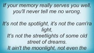 Rod Stewart - It's Not The Spotlight Lyrics