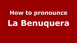 How to pronounce La Benuquera