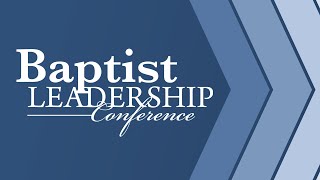 Baptist Leadership Conference | Dr. Jeff Owens / Dr. Johnny Pope
