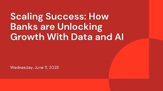 Scaling Success: How Banks are Unlocking Growth With Data and AI