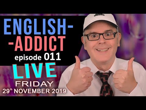 ENGLISH ADDICT Lesson 11 - LIVE Chat - GIVE and TAKE words & phrases - Friday 29th November 2019