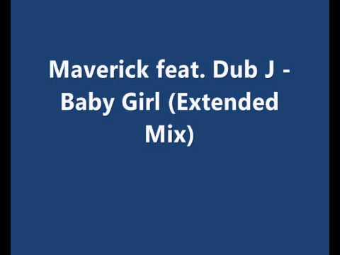 Maverick feat. Dub J - Baby Girl (Extended Mix)