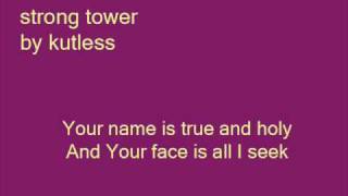 Strong Tower Lyrics by   Kutless