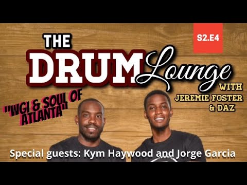 The Drum Lounge Podcast | Episode 4 | "WGI & Soul of Atlanta" (feat. Kym Haywood & Jorge Garcia)