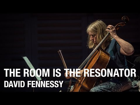 The Room is the Resonator - David Fennessy