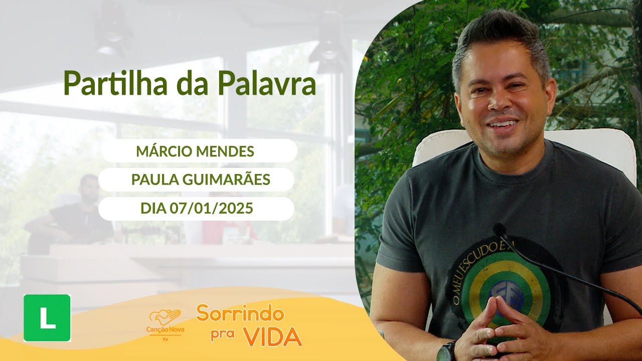 Sorrindo Pra Vida (07/01/2025) Partilha da Palavra