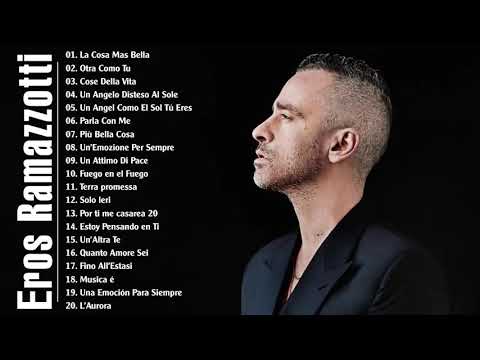 Eros Ramazzotti Greatest Hits Full album - 20 Bigger Songs Eros Ramazzotti - Best of Eros Ramazzotti