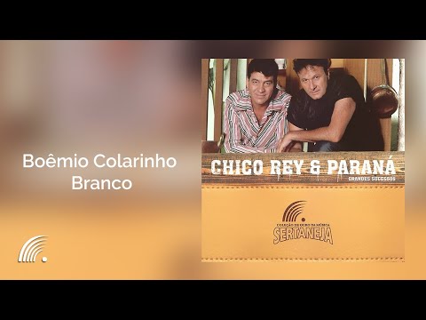 Chico Rey & Paraná - Boêmio Colarinho Branco (Grandes Sucessos)(Áudio Oficial)